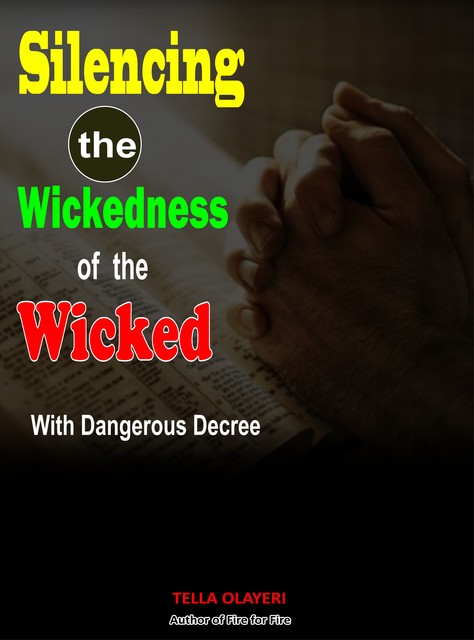 Silencing the Wickedness of the Wicked with Dangerous Decree, Tella Olayeri