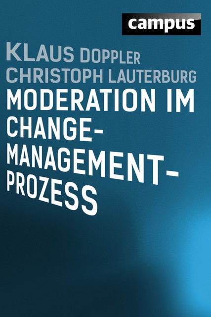 Moderation im Change-Management-Prozess, Klaus Doppler, Christoph Lauterburg