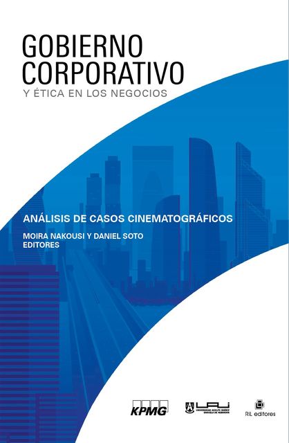 Gobierno corporativo y ética en los negocios. Análisis de casos cinematográficos, Daniel Soto, Moira Nakousi