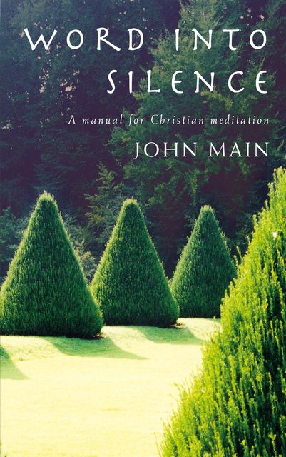 Word into Silence, John Main