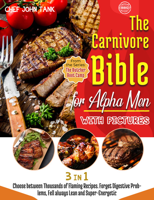 The Carnivore Bible for Alpha Men with Pictures, Chef John Tank