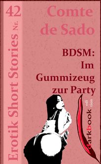 BDSM: Im Gummizeug zur Party, Comte de Sado