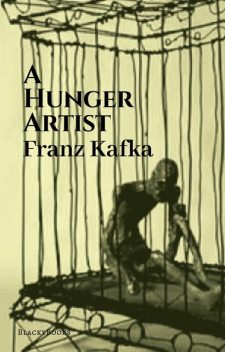 A Hunger Artist, Franz Kafka