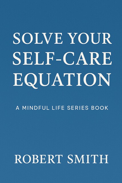 Solve Your Self-Care Equation, Robert Smith