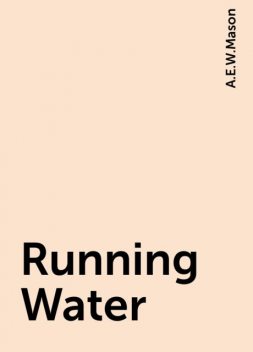 Running Water, A.E.W.Mason