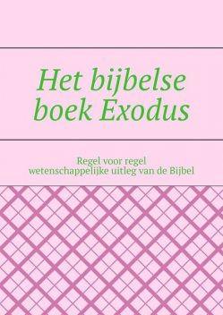 Het bijbelse boek Exodus. Regel voor regel wetenschappelijke uitleg van de Bijbel, Андрей Тихомиров