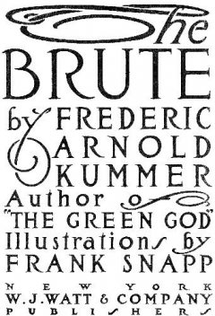 The Brute, Frederic Arnold Kummer