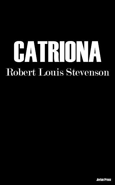 Catriona by Robert Louis Stevenson (Illustrated), Robert Louis Stevenson