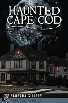 Haunted Cape Cod, Barbara Sillery