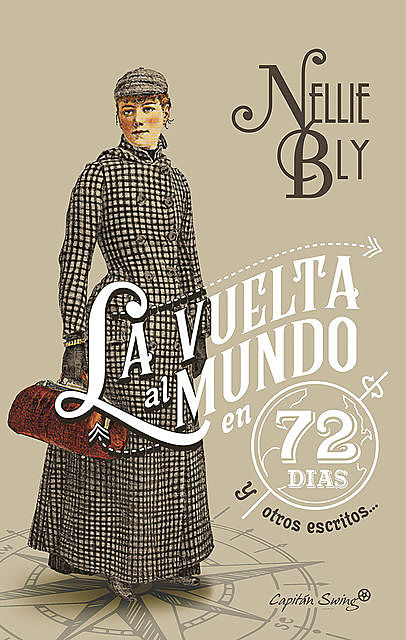 La vuelta al mundo en 72 días y otros escritos, Nellie Bly