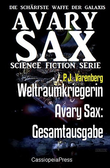 Weltraumkriegerin Avary Sax: Gesamtausgabe, P.J. Varenberg