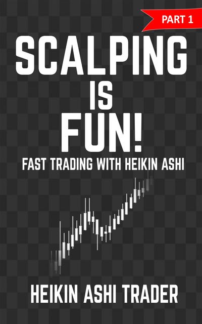 Scalping is Fun, Heikin Ashi Trader