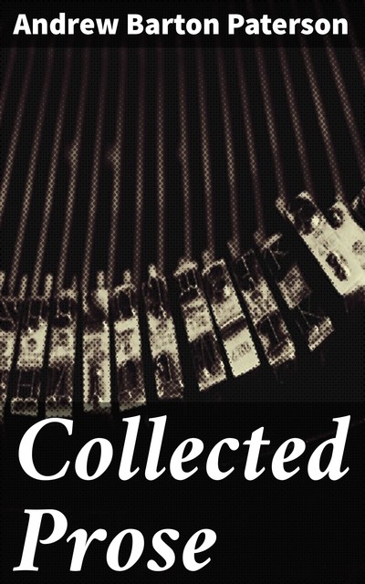 Collected Prose, Andrew Barton Paterson
