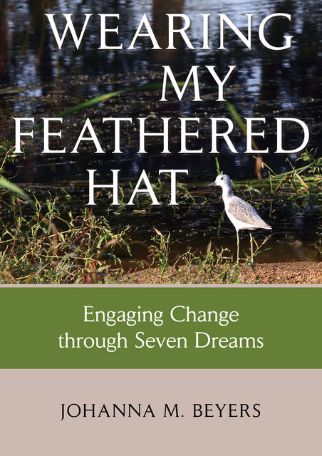 Wearing my Feathered Hat, Johanna M. Beyers