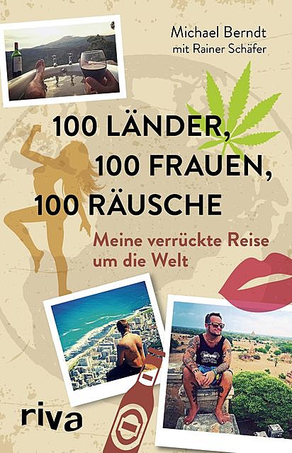 100 Länder, 100 Frauen, 100 Räusche, Rainer Schäfer, Michael Berndt