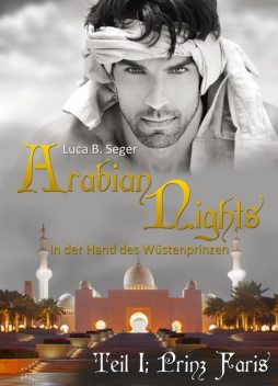 Arabian Nights – In der Hand des Wüstenprinzen, Luca B. Seger