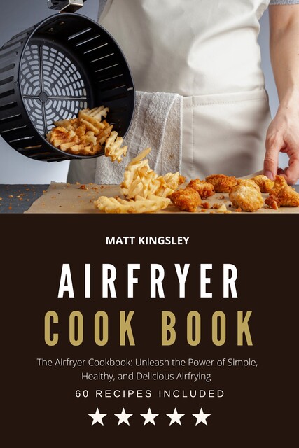 Airfryer Cookbook, Matt Kingsley