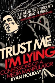 Trust Me, I'm Lying_ Confessions of a Me – Holiday, Ryan, Ryan Holiday