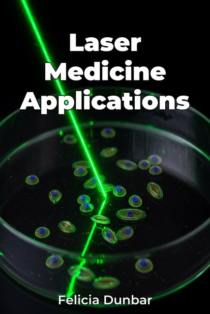 Laser Medicine Applications, Felicia Dunbar