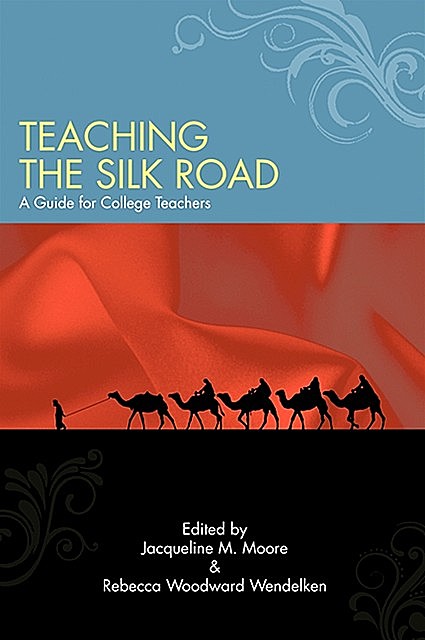 Teaching the Silk Road, Jacqueline Moore