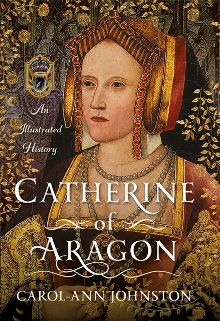 Catherine of Aragon, Carol-Ann Johnston