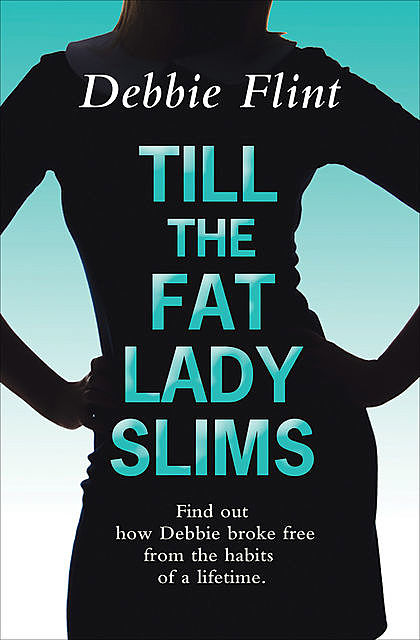 Till the Fat Lady Slims, Debbie Flint