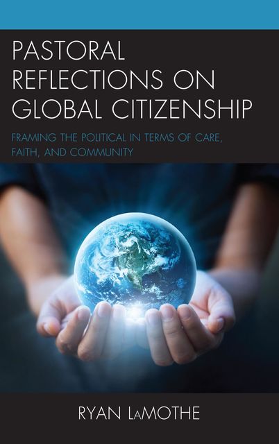 Pastoral Reflections on Global Citizenship, Ryan LaMothe