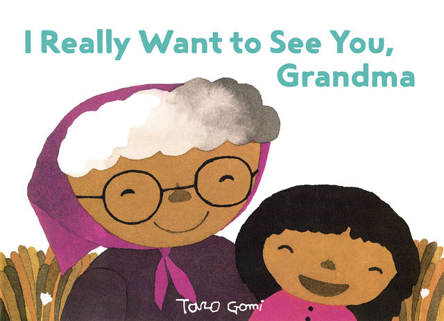 I Really Want to See You, Grandma, Taro Gomi