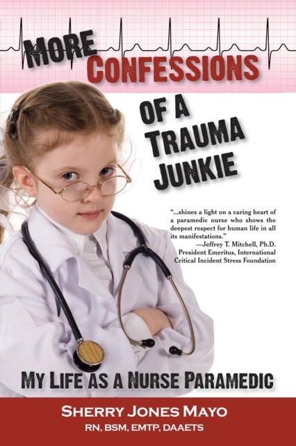 More Confessions of a Trauma Junkie, Sherry Jones Mayo