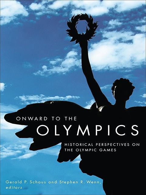 Onward to the Olympics, Gerald P. Schaus, Stephen R. Wenn