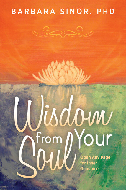 Wisdom From Your Soul, Barbara Sinor