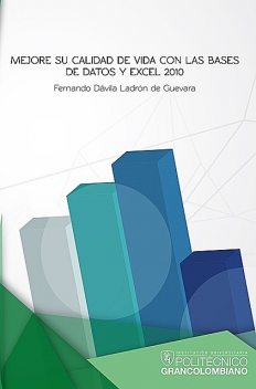 Mejore su calidad de vida con las bases de datos y Excel 2010, Fernando Dávila Ladrón de Guevara