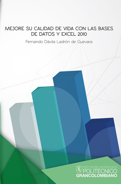 Mejore su calidad de vida con las bases de datos y Excel 2010, Fernando Dávila Ladrón de Guevara