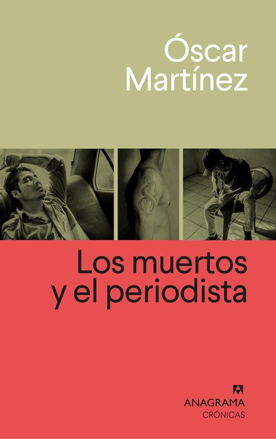 Los muertos y el periodista, Óscar Martínez