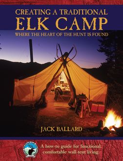 Creating a Traditional Elk Camp, Jack Ballard