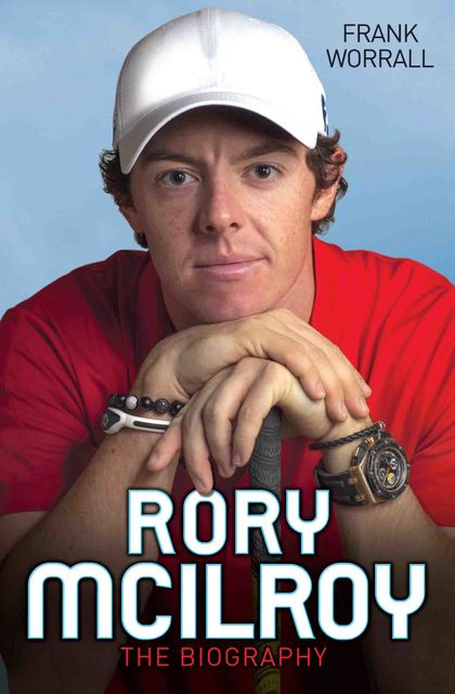 Rory McIlroy – The Biography, Frank Worrall