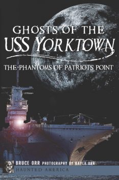 Ghosts of the USS Yorktown, Bruce Orr