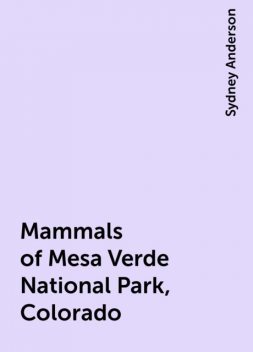 Mammals of Mesa Verde National Park, Colorado, Sydney Anderson