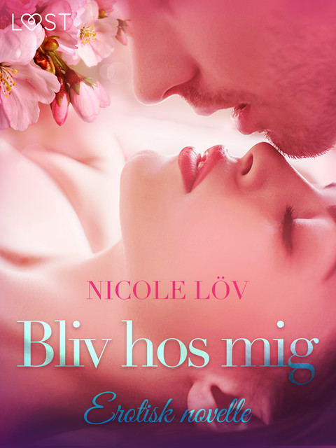 Bliv hos mig – erotisk novelle, Nicole Löv