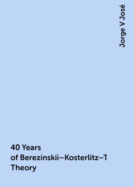 40 Years of Berezinskii–Kosterlitz–Thouless Theory, Jorge V José