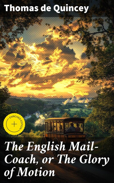The English Mail-Coach, or The Glory of Motion, Thomas De Quincey