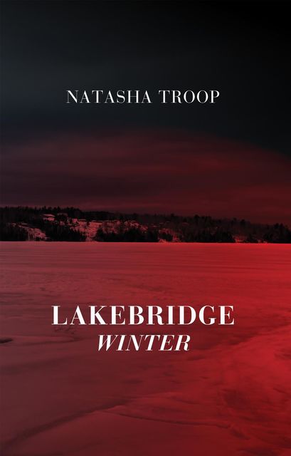 Lakebridge: Winter, Natasha Troop
