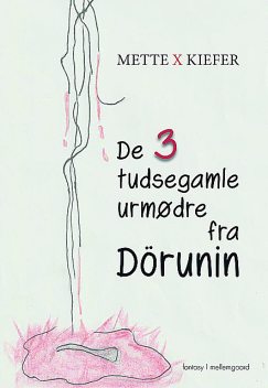 De tre tudsegamle urmødre fra Dörunin, Mette Kiefer