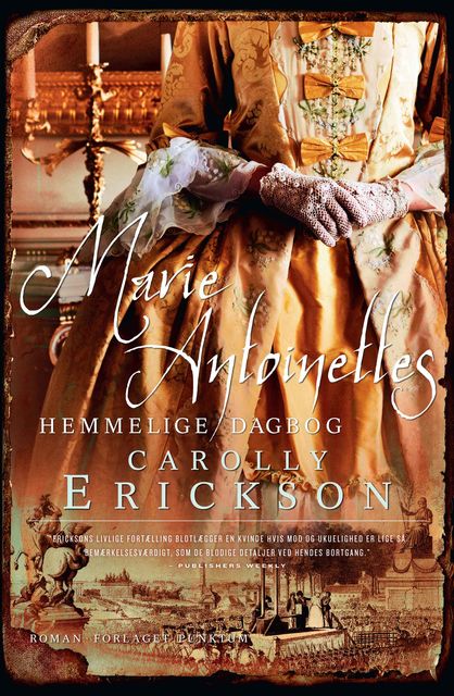 Marie Antoinettes hemmelige dagbog, Carolly Erickson