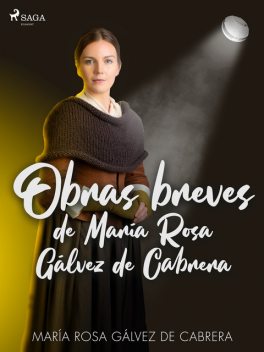 Obras breves de María Rosa Gálvez de Cabrera, María Rosa Gálvez de Cabrera