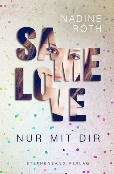 SAMe Love (Band 1): Nur mit dir, Nadine Roth