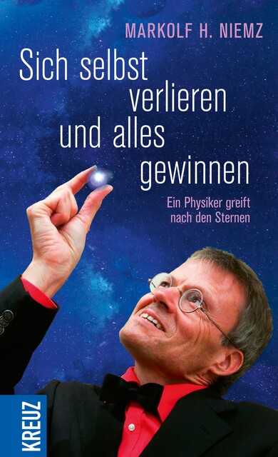 Sich selbst verlieren und alles gewinnen, Markolf H. Niemz