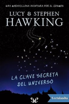 La clave secreta del Universo, Stephen Hawking, amp, Lucy Hawking