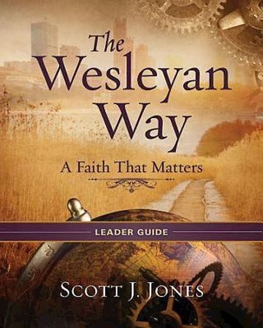 The Wesleyan Way Leader Guide, Jones Scott
