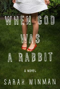 When God Was a Rabbit, Sarah Winman